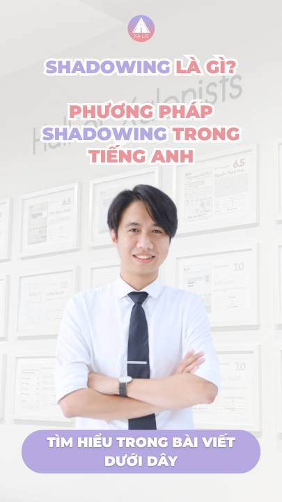 Shadowing là gì? Hướng dẫn cách luyện Shadowing đúng cách